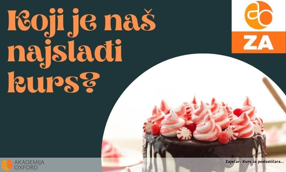 Zaječar- Kurs za poslastičara Zaječar- Kurs za poslastičara