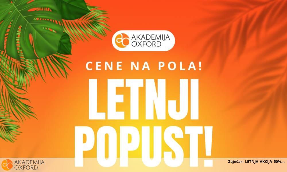 Zaječar- LETNJA AKCIJA 50% Zaječar- LETNJA AKCIJA 50%