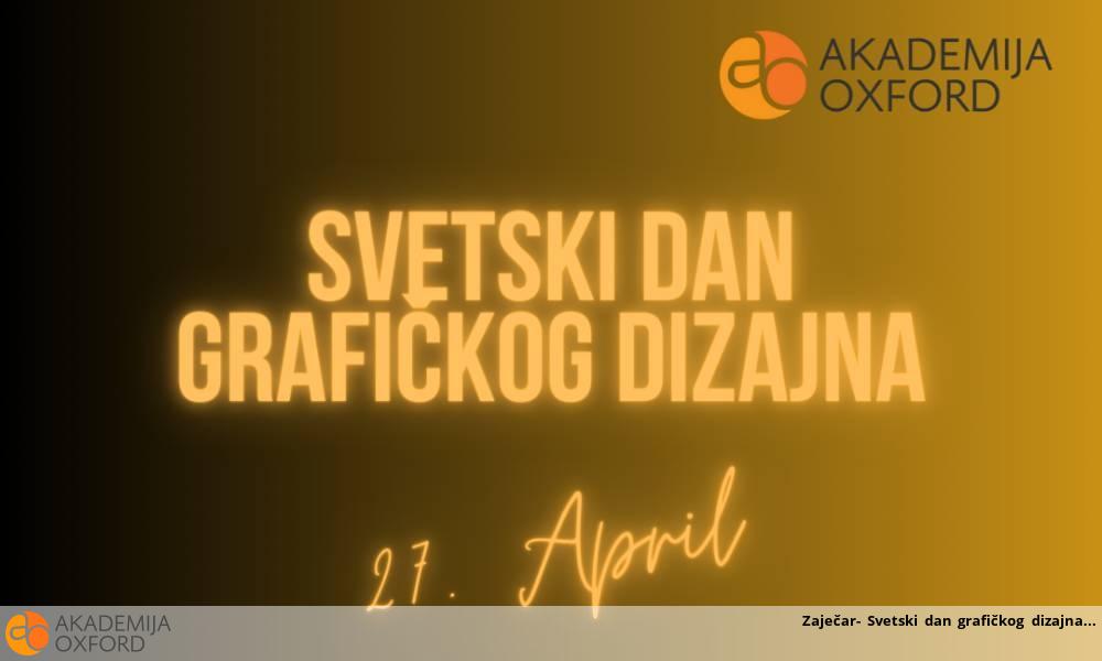 Zaječar- Svetski dan grafičkog dizajna Zaječar- Svetski dan grafičkog dizajna