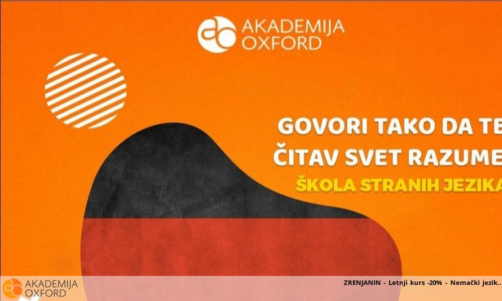 ZRENJANIN - Letnji kurs -20% - Nemački jezik ZRENJANIN - Letnji kurs -20% - Nemački jezik