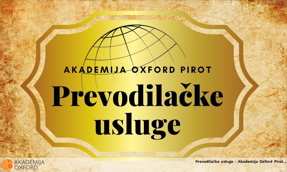 Prevodilačke usluge - Akademija Oxford Pirot Prevodilačke usluge - Akademija Oxford Pirot