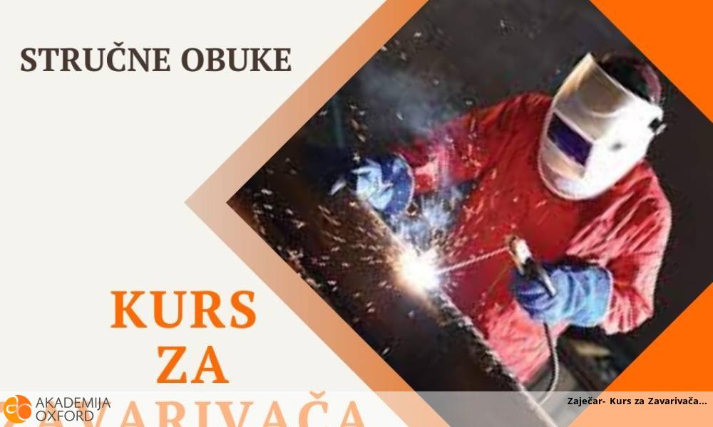 Zaječar- Kurs za Zavarivača Zaječar- Kurs za Zavarivača