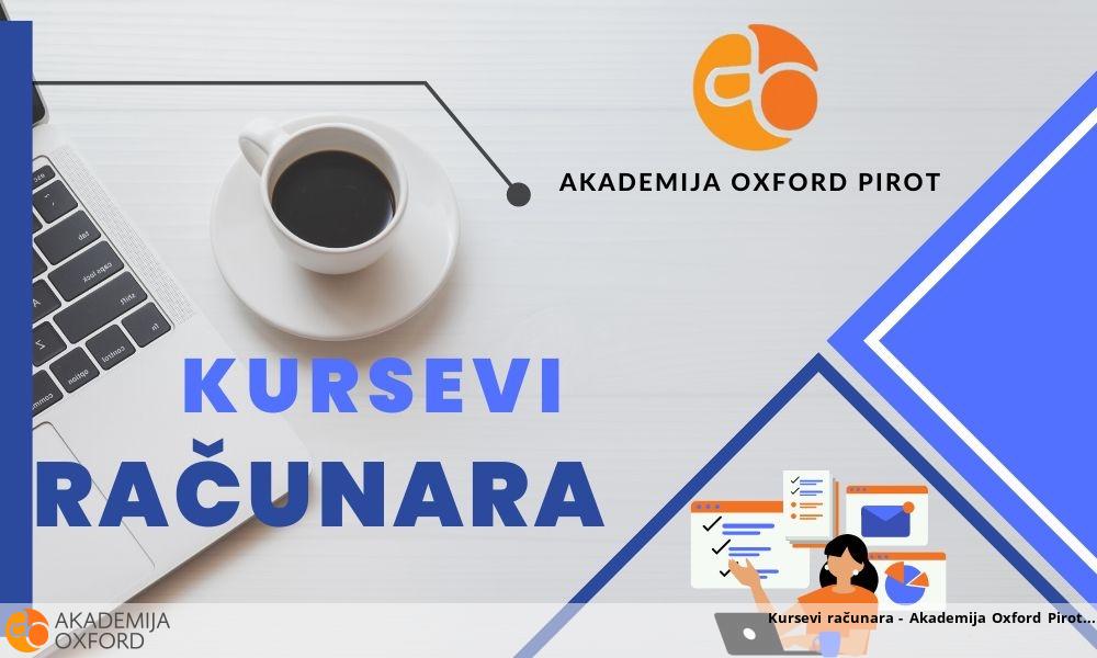 Kursevi računara - Akademija Oxford Pirot Kursevi računara - Akademija Oxford Pirot