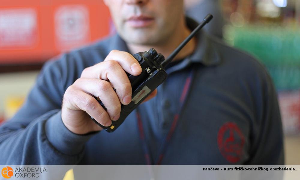 Pančevo - Kurs fizičko-tehničkog obezbeđenja Pančevo - Kurs fizičko-tehničkog obezbeđenja