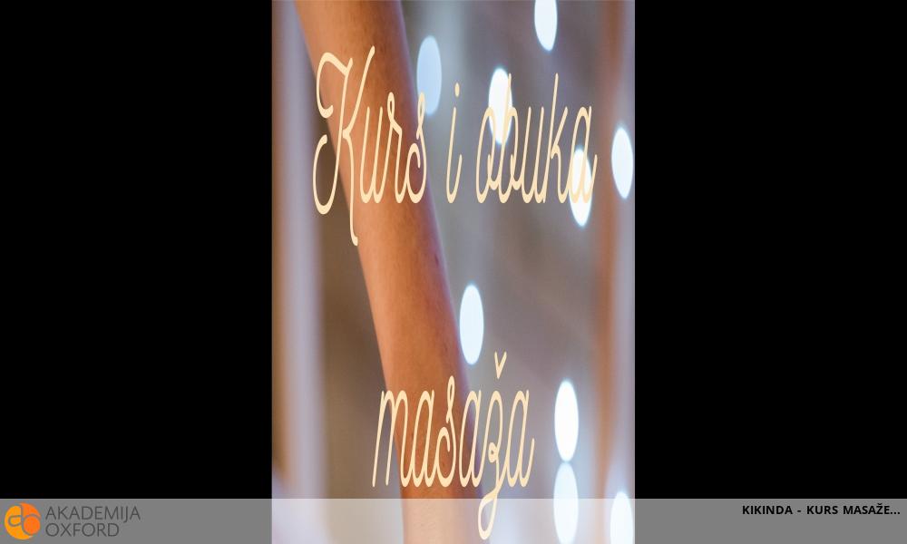 KIKINDA - KURS MASAŽE KIKINDA - KURS MASAŽE