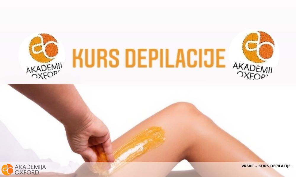 VRŠAC - KURS DEPILACIJE VRŠAC - KURS DEPILACIJE
