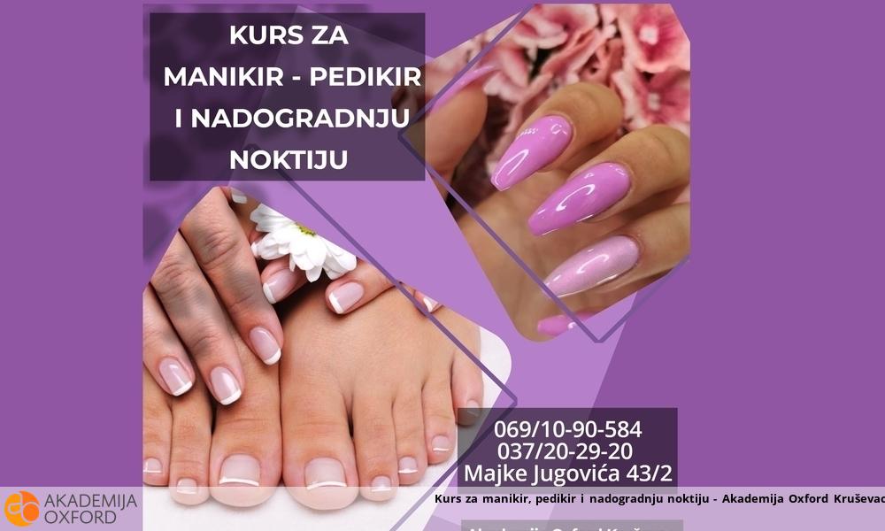 Kurs za manikir, pedikir i nadogradnju noktiju - Akademija Oxford Kruševac