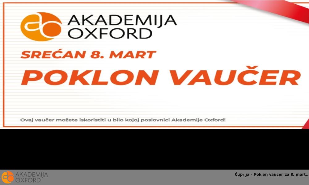 Ćuprija - Poklon vaučer za 8. mart