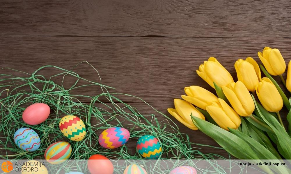 Ćuprija - Uskršnji popust Ćuprija - Uskršnji popust