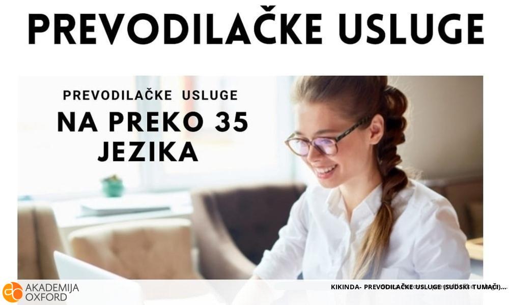 KIKINDA- PREVODILAČKE USLUGE (SUDSKI TUMAČI) KIKINDA- PREVODILAČKE USLUGE (SUDSKI TUMAČI)