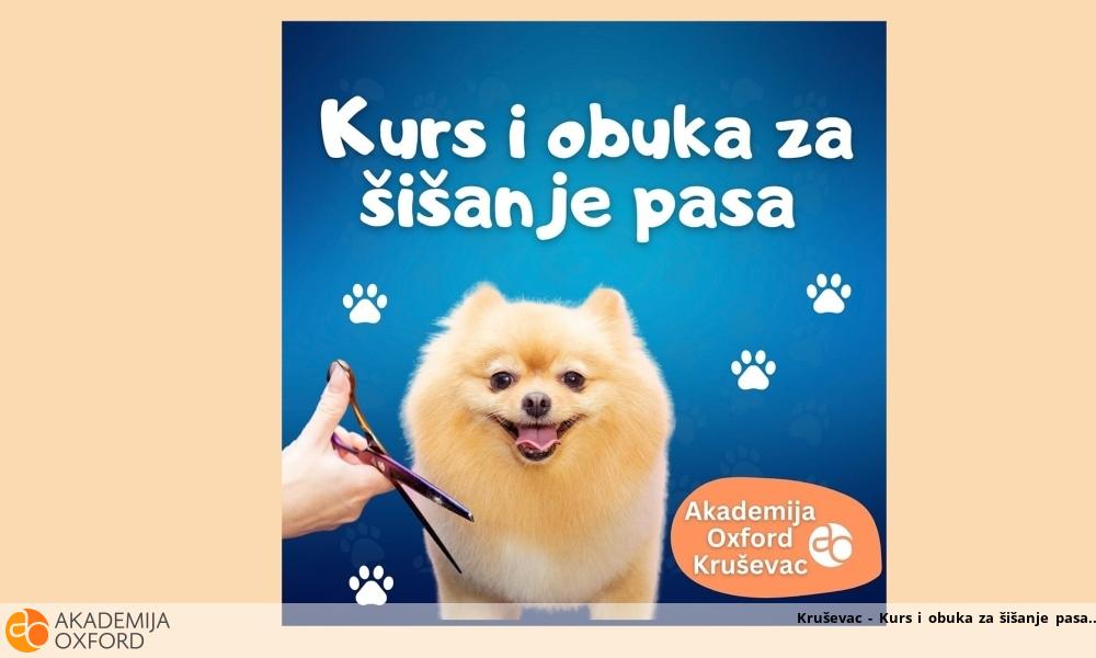 Kruševac - Kurs i obuka za šišanje pasa