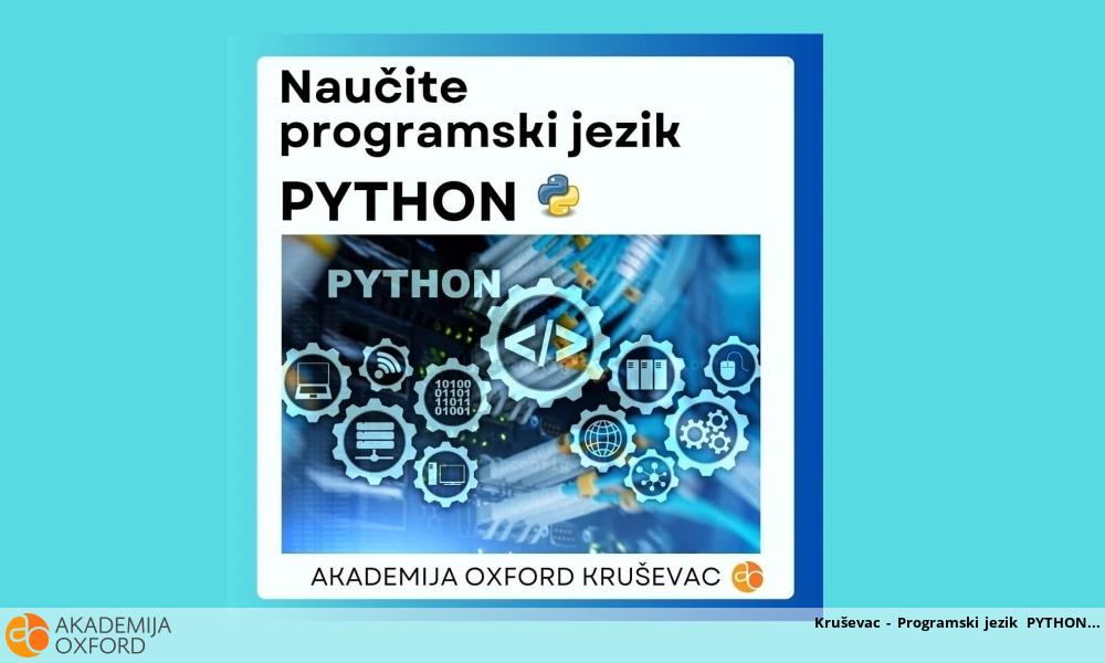 Kruševac - Programski jezik PYTHON Kruševac - Programski jezik PYTHON