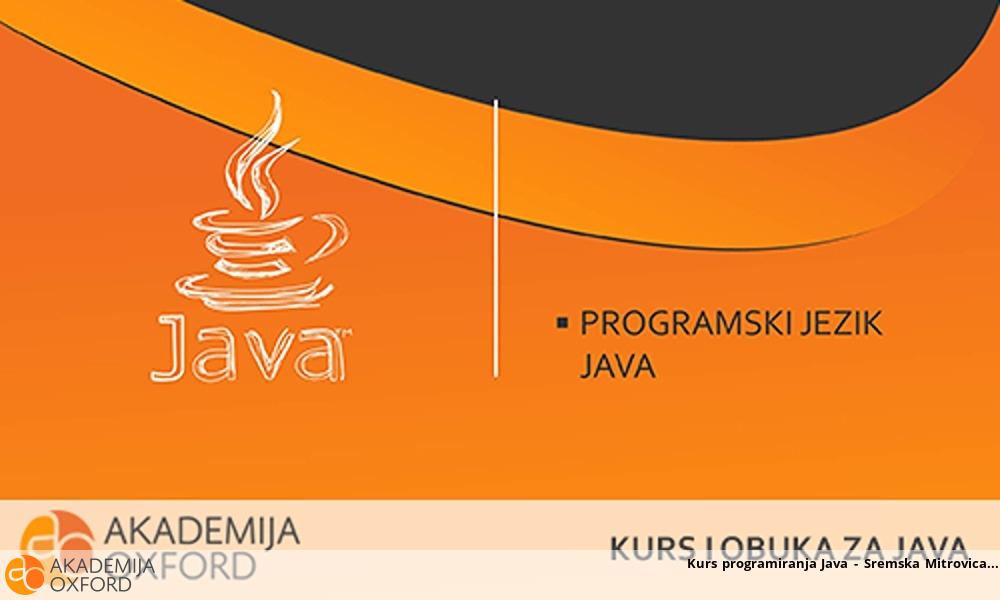 Kurs programiranja Java - Sremska Mitrovica Kurs programiranja Java - Sremska Mitrovica