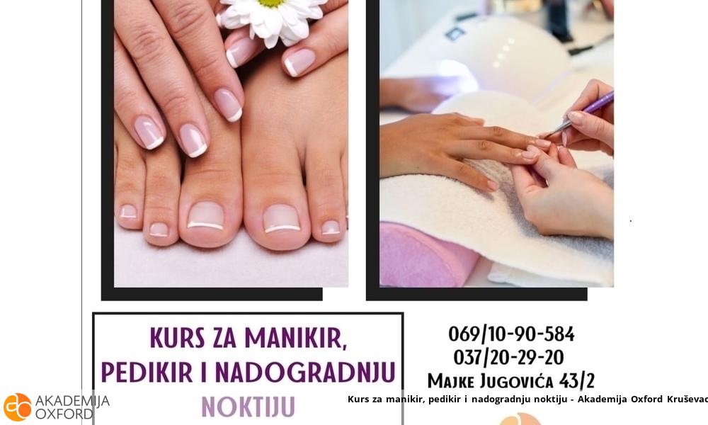 Kurs za manikir, pedikir i nadogradnju noktiju - Akademija Oxford Kruševac