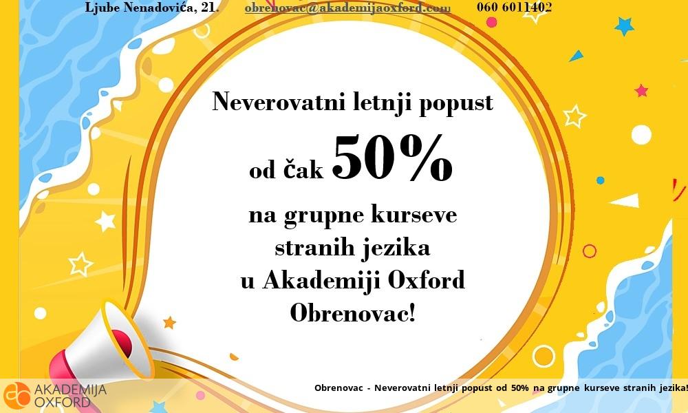 Obrenovac - Neverovatni letnji popust od 50% na grupne kurseve stranih jezika! Obrenovac - Neverovatni letnji popust od 50% na grupne kurseve stranih jezika!