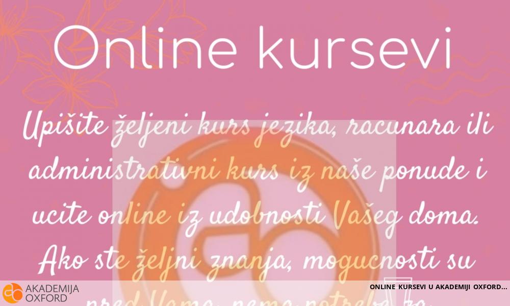 ONLINE KURSEVI U AKADEMIJI OXFORD ONLINE KURSEVI U AKADEMIJI OXFORD