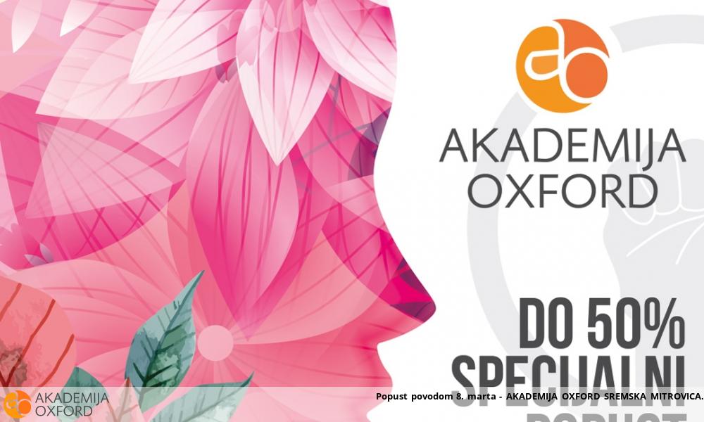 Popust povodom 8. marta - AKADEMIJA OXFORD SREMSKA MITROVICA