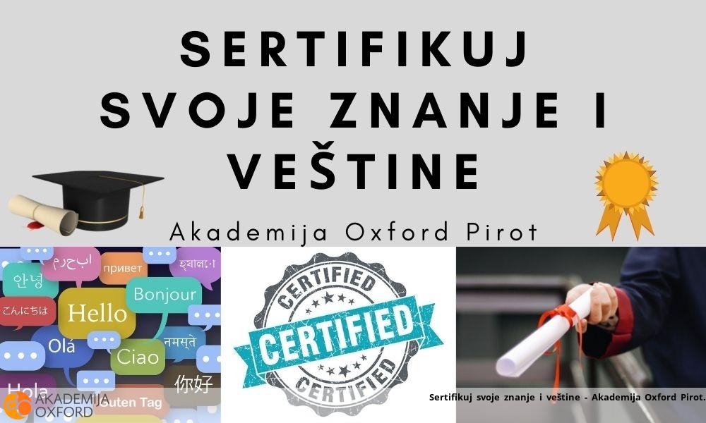 Sertifikuj svoje znanje i veštine - Akademija Oxford Pirot